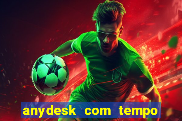 anydesk com tempo de uso